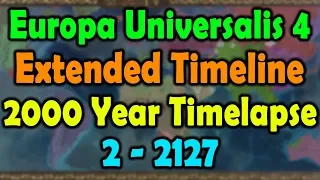 Europa Universalis 4 2000 Year Timelapse Extended Timeline Mod 2 -2127