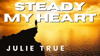 Julie True - Steady My Heart