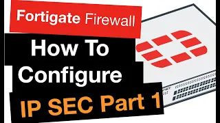 Fortigate Firewall Training - IPSEC Part 1