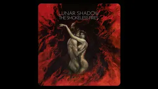 Lunar Shadow - The Smokeless Fires (2019)