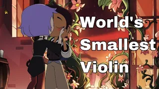 AMV~The owl house~Worlds smallest violin