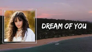 Camila Cabello - Dream of You (Lyrics) 🎵