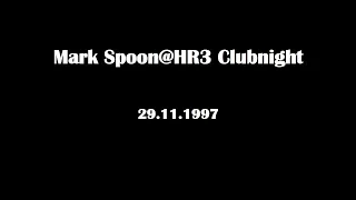 Mark Spoon@HR3 Clubnight 29.11.1997