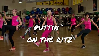 PUTTIN` ON THE RITZ - DANCE FITNESS CHOREOGRAPHY