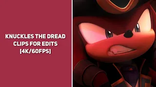 Knuckles The Dread || Clips For Edits || [4K/60FPS]