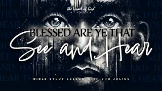 IOG ATL - "Blessed Are Ye That See and Hear"