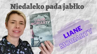 Recenzja powieści "Niedaleko pada jabłko" Liane Moriarty, autorki "Wielkich kłamstewek"