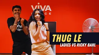 Thug Le - Ladies vs Ricky Bahl | Richa Chandra x Shawn Thomas (Shawn's Choreography)