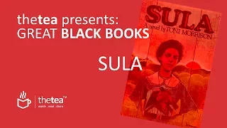 GREAT BLACK BOOKS! Presents SULA by Toni Morrison