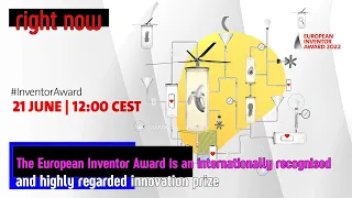 Right Now - European Inventor Award Ceremony - an internationally recognized innovation award.