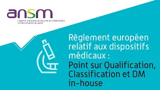 Qualification et classification des dispositifs médicaux, dispositifs médicaux in-house - Webinar #3