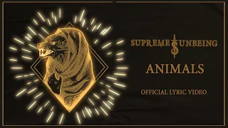 Supreme Unbeing   Animals Official Lyric Video