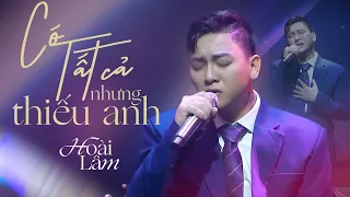 CÓ TẤT CẢ NHƯNG THIẾU ANH - Hoài Lâm (cover) | Live at Bến Thành 22.11.2022