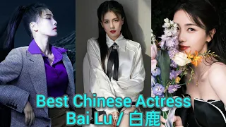 bai lu biography, lifestyle, career, film, drama, early life, personality, awards, chinese 白鹿 #bailu