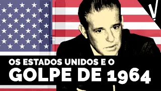 O GOLPE DE '64: Como os EUA influenciaram a ditadura militar brasileira │História do Brasil