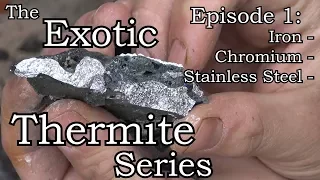 Exotic Thermite Series Ep. 1: Iron, Chromium, Stainless Steel