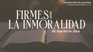 Firmes ante la inmoralidad de nuestros días - Pastor Héctor Salcedo | La IBI