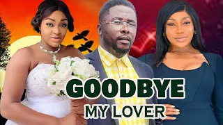 GOODBYE MY LOVER (FULL MOVIE)~CHACHA EKE AND ONNY MICHAEL/2024 Trending Nollywood Movie