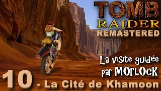 Tomb Raider I Remastered - 10 - La Cité de Khamoon [Visite Guidée]