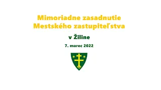 Mimoriadne zasadnutie Mestského zastupiteľstva v Žiline | 7. 3. 2022