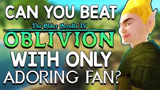 Can You Beat Oblivion With Only The Adoring Fan?