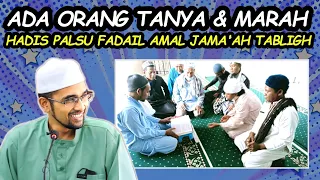 ADA ORANG MARAH TANYA HADIS PALSU FADAIL AMAL JAMA'AH TABLIGH