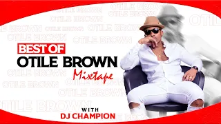 BEST OF OTILE BROWN SONGS DJ MIX 2023 VOL.1 | VIDEO MIXTAPE - DJ CHAMPION KENYA