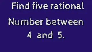 How to find five rational number between 4 and 5.shsirclasses.