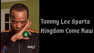 Tommy Lee Sparta - Kingdom Come Raw (Lyrics)