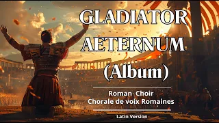 Gladiator Aeternum (album 9 tracks) (Epic Roman Choir Latin version) (Chorale Epique Romaine)