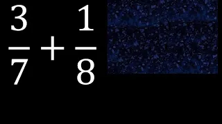 3/7 mas 1/8 . Suma de fracciones heterogeneas , diferente denominador 3/7+1/8 plus