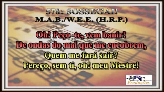 Harpa Cristã - 578   Sossegai Karaoke/playback