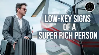 Low Key Signs of a Super Rich Person