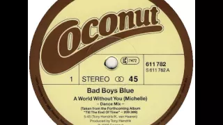 Bad Boys Blue - A World Without You Michelle (12''Dance Mix)