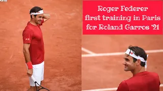 Roger Federer first training in Paris for Roland Garros 2021