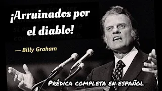 ARRUINADOS POR EL DIABLO - Por Billy Graham en Español