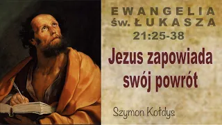 Łk cz.82 - Jezus zapowiada swój powrót | Szymon Kołdys