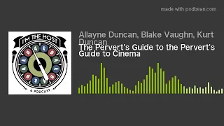 The Pervert's Guide to the Pervert's Guide to Cinema