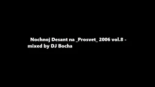 Nochnoj Desant na  Prosvet  2006 vol 8 - mixed by DJ Bocha
