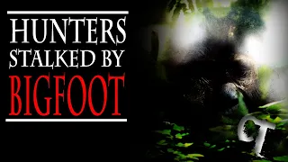 Hunters Stalked By Bigfoot