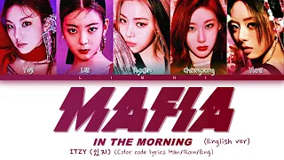 ITZY - "MAFIA In the morning (마.피.아. In the morning) (English ver.)" Lyrics [Color Coded Lyrics]