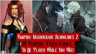 Top 10 Vampire Games Like Vampire: Masquerade Bloodlines 2