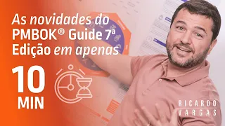 Entenda o PMBOK® Guide 7ª Ed em 10 Minutos com Ricardo Vargas