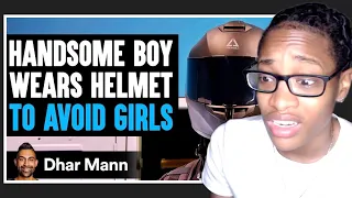 Handsome Boy WEARS HELMET TO AVOID GIRLS, What Happens Is Shocking| Dhar Mann Reaction