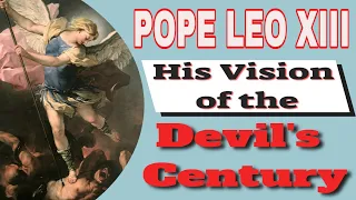 Pope Leo XIII and the Vision of the Devil's Century