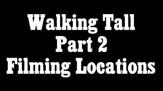 Walking Tall Part 2 - Filming Locations