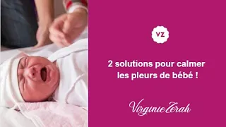 🌻 2 solutions pour calmer les pleurs de bébé !