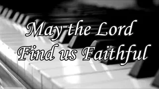 May The Lord Find Us Faithful / Minus one with lyrics