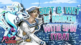 [YBA] Soft and Wet Spin is PURE SPAM.....