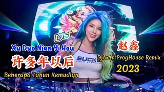 赵鑫 - 许多年以后 - Xu Duo Nian Yi Hou - (DjAx1n ProgHouse Remix 2023) Beberapa Tahun Kemudian #dj抖音版2023